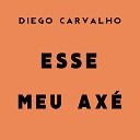 Diego Carvalho - Esse Meu Ax Remix