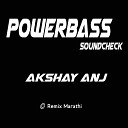 Akshay ANJ - PowerBass SoundCheck