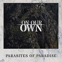 On Our Own - Parasites of Paradies