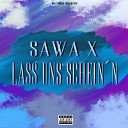 Sawa X - Lass uns schein n