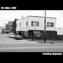 The Small Town - Crawling King Snake