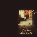 Stay here - New World