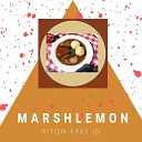 Marshlemon - Riton Fake ID