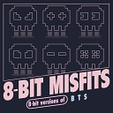 8 Bit Misfits - Not Today