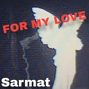 Sarmat - For My Love