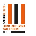 Liebman Ineke Laginha Cavalli Pinheiro Quintet Dave Liebman M rio Laginha feat Eric Ineke Massimo Cavalli Ricardo… - Cora o Vagabundo