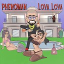PHENOMAN - Lova Lova Prod by lilboigb