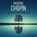 Andrew Bark - Chopin Prelude in C sharp Minor Op 45
