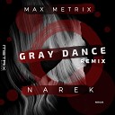 Max Metrix - Gray Dance Narek Remix