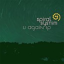 Spiral System feat Precise - U Again Radio Edit