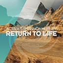 Activa Shannon Hurley - Return to Life Extended Mix