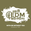 Hard EDM Workout - With Or Without You Instrumental Workout Mix 140…