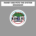 Rainey and Pete The System - Enhancer Ex Driver Remix