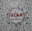 S L A M Feat Joanna - Take Your Time Radio Mix