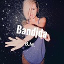 B M - Bandida