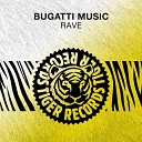 Bugatti Music - Rave
