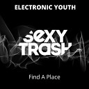 Electronic Youth - Find A Place Extended Mix