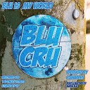 Blu Cru feat Streakz Tha Long Ting Jack the Tripper Marshy Miyagi Beau Marcel… - BLU is my world