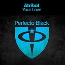 Atrib t - Your Love Extended Mix