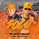 Tiago Dyas Dj Mac Jr max22 feat Mc Zic o - Foco