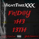 NightTimeXXX - Fr d y Th3 13th feat Ygr C nn ur Ygr tyl sh