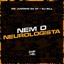 MC Juninho da 07 DJ Bill - Nem o Neurologista