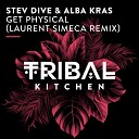 Stev Dive Alba Kras - Get Physical Laurent Simeca Extended Remix