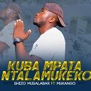 Shizo Musalabar feat Mukango - Kuba Mpata Ntalamukeko feat Mukango