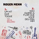 Roger Menn feat Zeca Baleiro - Um Hit Que Toque
