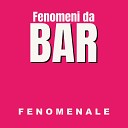 Fenomeni da Bar feat Dj Antoine Trentalance - Fenomenale
