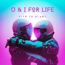 Otto Le Blanc - U I 4 Life Original Version
