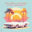 Max Fane DJ Romeo - Love Yourself
