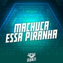 MC GW MC MR BIM DJ Miller Oficial - Machuca Essa Piranha