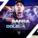 DJ TH DO PRIMEIRO - Sarra na Sua Colega