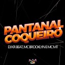 Dj KR Beat MC BROOKLYN MC MT - Pantanal X Coqueiro