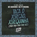 MC Magrinho MC P Original DJ Biel Beats - Taca o Xerec o Xerequinha Pam Pam Pam Pam Hey…