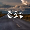 Sadiq Majrookh - Zra Zama Manale Ye