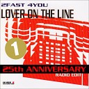 2Fast 4You - Lover on the Line 25th Anniversary Radio Edit
