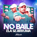 DJ Tubar o ZS feat MC Menor da VG Triz - No Baile Ela Se Arruma