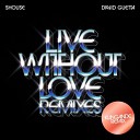 SHOUSE David Guetta - Live Without Love Klingande Remix