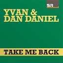 Yvan Dan Daniel Niels Van Gogh - Take Me Back Yvan Dan Daniel Dub Mix