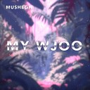 Mushegh - My Wjoo