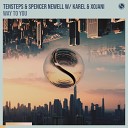 Tensteps Spencer Newell W Karel XoJani - Way To You Extended Mix