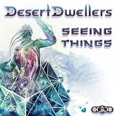 Desert Dwellers - Seeing Things Mystral Remix