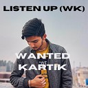 Wanted Kartik feat Saksham Digra - Listen up dude