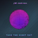 zoom boxx y all - Take the Night Out Radio Edit