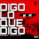 Nxn Soto - Digo Lo Que Digo