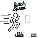 Raf Taker - Quick Speed