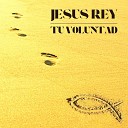 Jesus Rey - Tu Voluntad