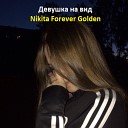 Nikita Forever Golden - Девочка на вид